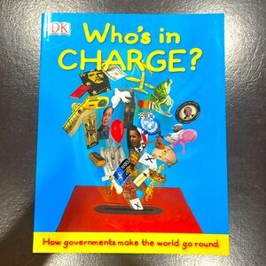 DK’s Who’s in CHARGE? how governments make the world go round
